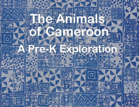 Paperback The Animals of Cameroon A Pre-K Exploration Book