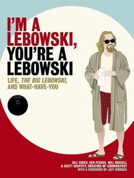 Paperback I'm a Lebowski, You're a Lebowski: Life, the Big Lebowski, and What Have You Book