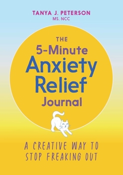 Paperback The 5-Minute Anxiety Relief Journal: A Creative Way to Stop Freaking Out Book