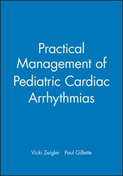 Hardcover Practical Management of Pediatric Cardiac Arrhythmias Book