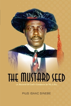 Paperback The Mustard Seed: A Record of God's Goodness in my Life Book