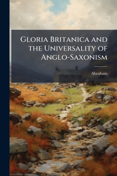 Paperback Gloria Britanica and the Universality of Anglo-Saxonism Book