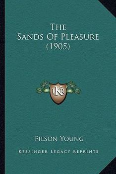 Paperback The Sands Of Pleasure (1905) Book