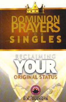 Paperback Dominion Prayers for Singles: Reclaiming your Original Status Book