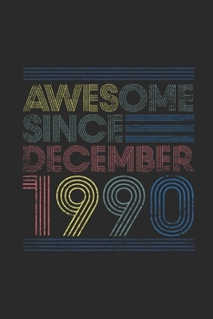 Awesome Since December 1990: Dotted Bullet Journal (6 X 9 -120 Pages) for 29th Birthday Gift Idea for Women And Men