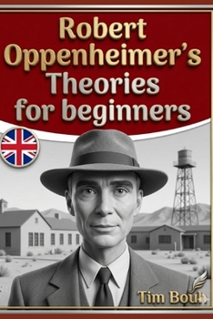 Robert Oppenheimer's Theories for beginners