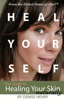 Paperback Heal Yourself: The Guide to Healing Your Skin Naturally Book