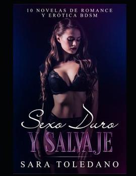 Sexo Duro y Salvaje: 10 Novelas de Romance y Erótica BDSM (Colección de BDSM) (Spanish Edition)