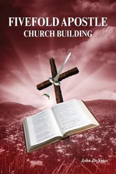 Paperback Fivefold Apostle Church Building: New Testament Church Building Book