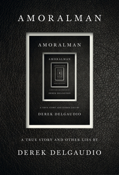 Hardcover Amoralman: A True Story and Other Lies Book