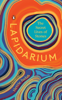 Hardcover Lapidarium: The Secret Lives of Stones Book