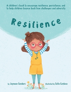 Paperback Resilience: A book to encourage resilience, persistence and to help children bounce back from challenges and adversity Book