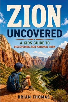 Zion Uncovered: The History of Zion National Park