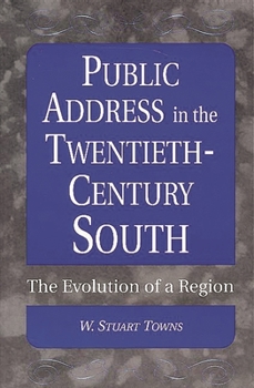 Paperback Public Address in the Twentieth-Century South: The Evolution of a Region Book