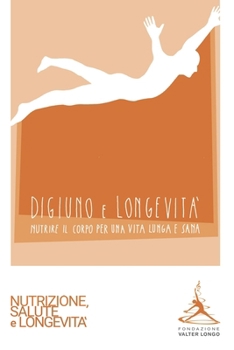 Paperback Digiuno e Longevità: Nutrire il corpo per una vita lunga e sana [Italian] Book