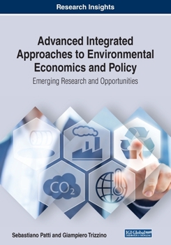 Paperback Advanced Integrated Approaches to Environmental Economics and Policy: Emerging Research and Opportunities Book