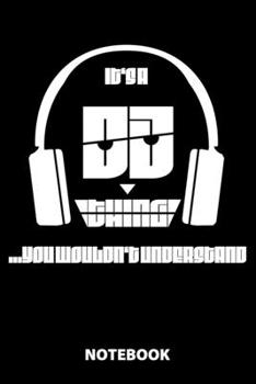It's A Dj Thing You Wouldn't Understand Notebook: 100 Dotted Pages | 6X9 Inches | Sketchbook | Diary | Journal | For Men And Women | Christmas Or ... | Funny Gift Idea | For Office | For School