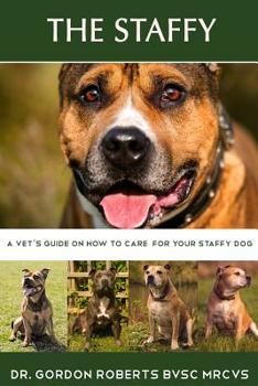 Paperback The Staffy: A vet's guide on how to care for your Staffy dog Book