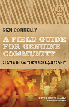 Paperback A Field Guide for Genuine Community: 25 Days & 101 Ways to Move from Façade to Family Book