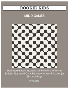 Paperback Rookie Kids Mind Games: Brain Game Book Includes Jumble Word With Mini Sudoku Plus Word Circle Educational Word Puzzles for Girls and Boys [Large Print] Book