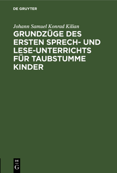 Hardcover Grundzüge Des Ersten Sprech- Und Lese-Unterrichts Für Taubstumme Kinder: Jubiläums-Festausgabe 1778-1878 [German] Book