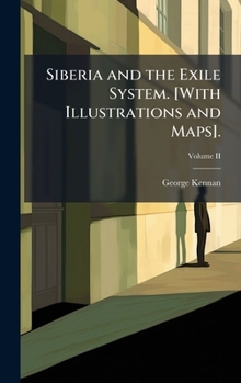 Hardcover Siberia and the Exile System. [With Illustrations and Maps]. Book