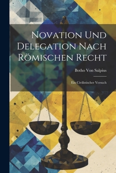 Paperback Novation Und Delegation Nach Römischen Recht: Ein Civilistischer Versuch [German] Book