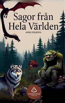 Sagor från Hela Världen: Magiska folksagor och legender inspirerade av världens gamla traditioner för barn och familjer (Swedish Edition)