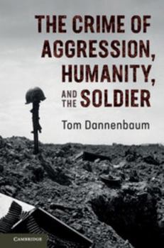 Paperback The Crime of Aggression, Humanity, and the Soldier Book
