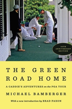 Hardcover The Green Road Home: A Caddie's Adventures on the PGA Tour Book