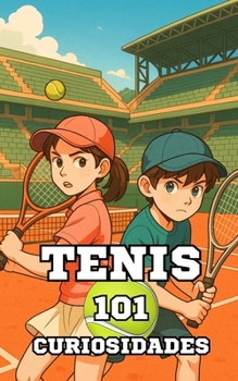Paperback 101 Curiosidades del Tenis: Increíbles y Sorprendentes Acontecimientos [Spanish] Book
