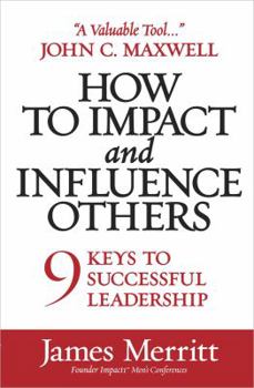 Paperback How to Impact and Influence Others: 9 Keys to Successful Leadership Book