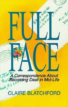 Paperback Full Face: A Correspondence about Becoming Deaf in Mid-Life Book