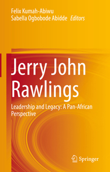 Jerry John Rawlings: Leadership and Legacy: A Pan-African Perspective