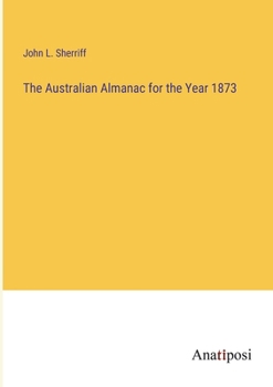 Paperback The Australian Almanac for the Year 1873 Book