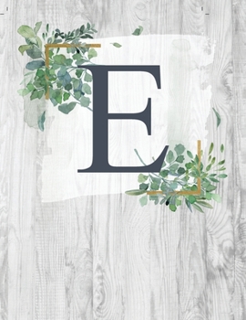 E: Monogram Initial Notebook Letter E | 8.5" x 11" - 100 pages, College Ruled| Rustic, Farmouse, Woodgrain, Floral