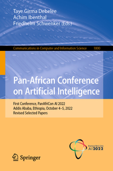 Paperback Pan-African Conference on Artificial Intelligence: First Conference, Panafricon AI 2022, Addis Ababa, Ethiopia, October 4-5, 2022, Revised Selected Pa Book