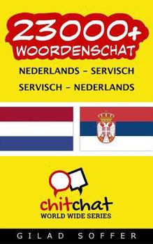 Paperback 23000+ Nederlands - Servisch Servisch - Nederlands woordenschat [Dutch] Book