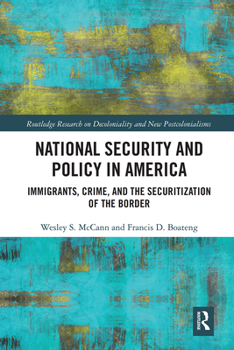 Paperback National Security and Policy in America: Immigrants, Crime, and the Securitization of the Border Book