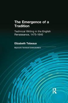 Paperback The Emergence of a Tradition: Technical Writing in the English Renaissance, 1475-1640 Book