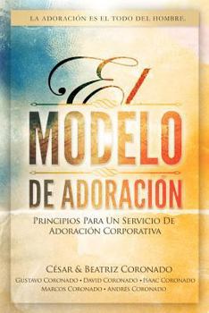 Paperback El Modelo de Adoracion: Principios para un servicio de adoracion corporativa [Spanish] Book