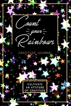 Gratitude Journal With Writing Prompts: Count Your Rainbows: Inspirational and Affirmation Notebook for Meditation, Wellness, and Recovery: One Minute ... for Women: Watercolor Stars Black Design