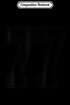 Composition Notebook: #77 Black Outline Number 77 Sports Fan Jersey Style  Journal/Notebook Blank Lined Ruled 6x9 100 Pages