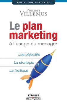 Paperback Le plan marketing à l'usage du manager: Les objectifs. La stratégie. La tactique [French] Book