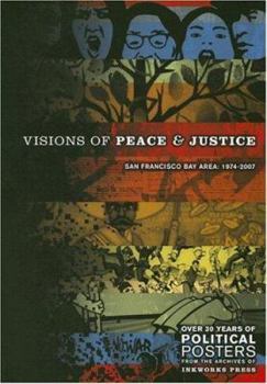 Paperback Visions of Peace and Justice: San Francisco Bay Area: 1974-2007 Book