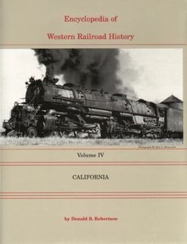 Hardcover Encyclopedia of Western Railroad History: Volume IV-California Book