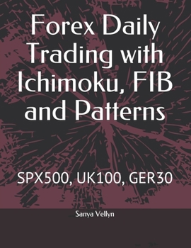 Paperback Forex Daily Trading with Ichimoku, FIB and Patterns: Spx500, Uk100, Ger30 Book