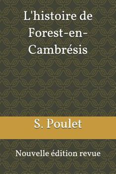 Paperback L'Histoire de Forest-En-Cambrésis: Nouvelle Édition Revue [French] Book