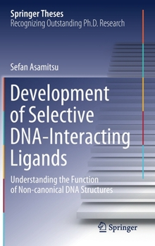 Hardcover Development of Selective Dna-Interacting Ligands: Understanding the Function of Non-Canonical DNA Structures Book