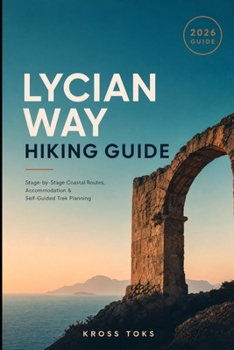 Lycian Way Hiking Guide: Stage-by-Stage Coastal Routes, Accommodation & Self-Guided Trek Planning